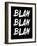 Blah Blah Blah Black-NaxArt-Framed Art Print