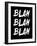 Blah Blah Blah Black-NaxArt-Framed Art Print