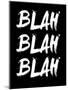 Blah Blah Blah Black-NaxArt-Mounted Art Print