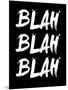 Blah Blah Blah Black-NaxArt-Mounted Art Print