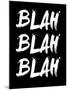 Blah Blah Blah Black-NaxArt-Mounted Art Print