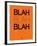 Blah Blah Blah Orange-NaxArt-Framed Art Print