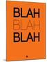 Blah Blah Blah Orange-NaxArt-Mounted Art Print