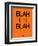 Blah Blah Blah Orange-NaxArt-Framed Art Print