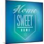 Blue and Green Vintage Home Sweet Home Sign Poster-alexmillos-Mounted Art Print