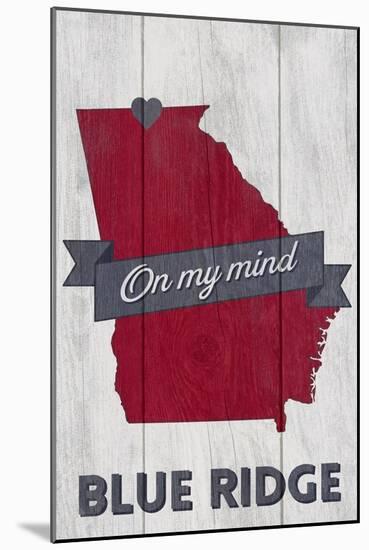 Blue Ridge, Georgia - on My Mind-Lantern Press-Mounted Art Print
