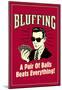 Bluffing A Pair Of Balls Beats Everything Funny Retro Poster-null-Mounted Poster