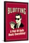 Bluffing: A Pair Of Balls Beats Everything  - Funny Retro Poster-Retrospoofs-Framed Poster