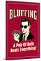 Bluffing: A Pair Of Balls Beats Everything  - Funny Retro Poster-Retrospoofs-Mounted Poster