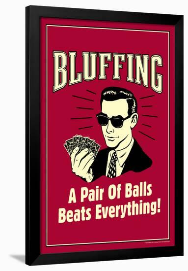 Bluffing: A Pair Of Balls Beats Everything  - Funny Retro Poster-Retrospoofs-Framed Poster