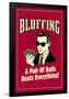 Bluffing: A Pair Of Balls Beats Everything  - Funny Retro Poster-Retrospoofs-Framed Poster