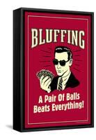 Bluffing: A Pair Of Balls Beats Everything  - Funny Retro Poster-Retrospoofs-Framed Stretched Canvas