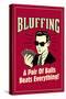 Bluffing: A Pair Of Balls Beats Everything  - Funny Retro Poster-Retrospoofs-Stretched Canvas