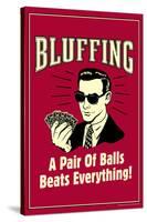 Bluffing A Pair Of Balls Beats Everything Funny Retro Poster-Retrospoofs-Stretched Canvas