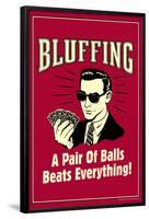 Bluffing A Pair Of Balls Beats Everything Funny Retro Poster-Retrospoofs-Framed Poster