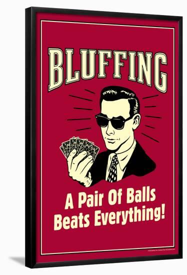 Bluffing A Pair Of Balls Beats Everything Funny Retro Poster-Retrospoofs-Framed Poster