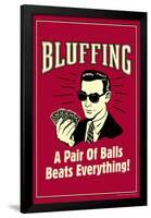 Bluffing A Pair Of Balls Beats Everything Funny Retro Poster-Retrospoofs-Framed Poster