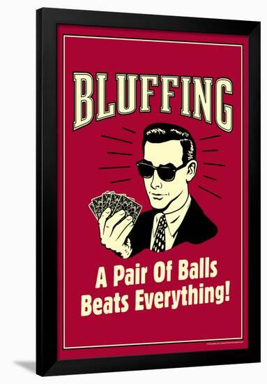 Bluffing A Pair Of Balls Beats Everything Funny Retro Poster-Retrospoofs-Framed Poster