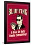 Bluffing A Pair Of Balls Beats Everything Funny Retro Poster-Retrospoofs-Framed Poster