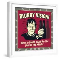 Blurry Vision! When in Doubt Reach for the Beer in the Middle!-Retrospoofs-Framed Premium Giclee Print