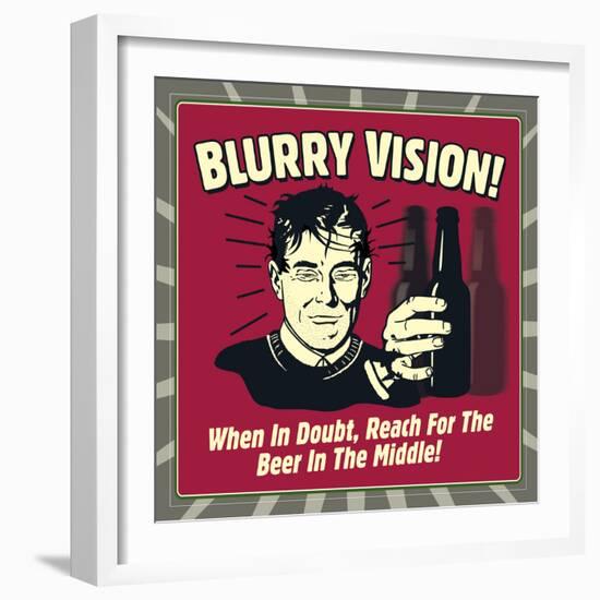 Blurry Vision! When in Doubt Reach for the Beer in the Middle!-Retrospoofs-Framed Premium Giclee Print