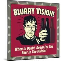 Blurry Vision! When in Doubt Reach for the Beer in the Middle!-Retrospoofs-Mounted Premium Giclee Print