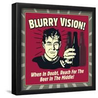 Blurry Vision! When in Doubt Reach for the Beer in the Middle!-Retrospoofs-Framed Poster