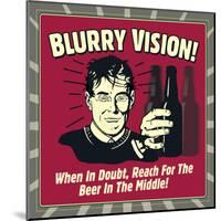 Blurry Vision! When in Doubt Reach for the Beer in the Middle!-Retrospoofs-Mounted Poster