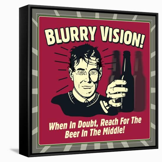 Blurry Vision! When in Doubt Reach for the Beer in the Middle!-Retrospoofs-Framed Stretched Canvas