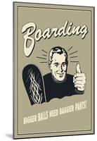 Boarding Bigger Balls Need Baggier Pants Funny Retro Poster-null-Mounted Poster