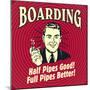 Boarding Half Pipes Good! Full Pipes Better!-Retrospoofs-Mounted Premium Giclee Print