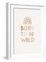 Boho Born To Be Wild-Barkova Nadya-Framed Art Print