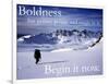 Boldness - Begin it now-AdventureArt-Framed Photographic Print