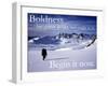 Boldness - Begin it now-AdventureArt-Framed Photographic Print