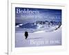 Boldness - Begin it now-AdventureArt-Framed Photographic Print