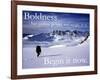 Boldness - Begin it now-AdventureArt-Framed Photographic Print