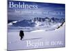 Boldness - Begin it now-AdventureArt-Mounted Photographic Print