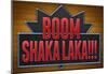 Boom Shaka Laka-null-Mounted Poster