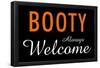 Booty Always Welcome-null-Framed Poster