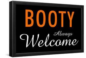 Booty Always Welcome-null-Framed Poster