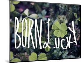 Born Lucky-Leah Flores-Mounted Giclee Print