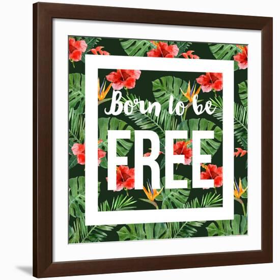 Born to Be Free - Watercolor Tropical Background-mart_m-Framed Art Print