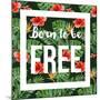 Born to Be Free - Watercolor Tropical Background-mart_m-Mounted Art Print