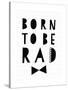 Born to Be Rad-Seventy Tree-Stretched Canvas