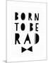 Born to Be Rad-Seventy Tree-Mounted Giclee Print