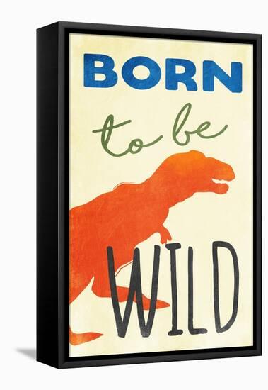 Born To Be Wild-Jace Grey-Framed Stretched Canvas