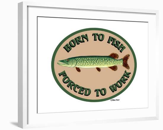 Born to Fish Forced to Work-Mark Frost-Framed Giclee Print