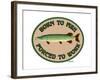 Born to Fish Forced to Work-Mark Frost-Framed Giclee Print