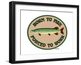 Born to Fish Forced to Work-Mark Frost-Framed Giclee Print