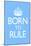 Born To Rule - Blue Baby's Room-null-Mounted Poster